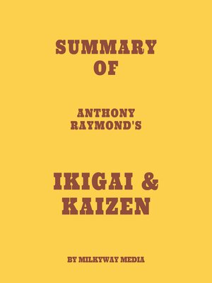 cover image of Summary of Anthony Raymond's Ikigai & Kaizen